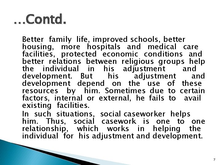 …Contd. Better family life, improved schools, better housing, more hospitals and medical care facilities,