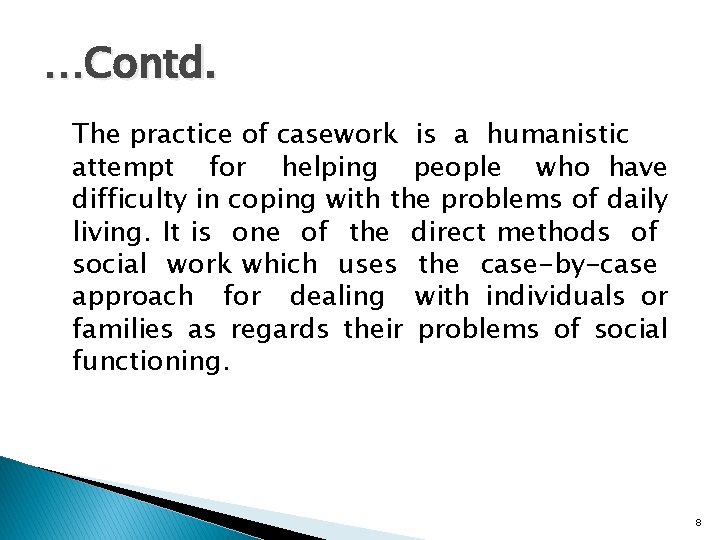 …Contd. The practice of casework is a humanistic attempt for helping people who have