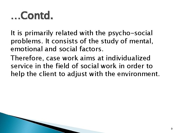 …Contd. It is primarily related with the psycho-social problems. It consists of the study