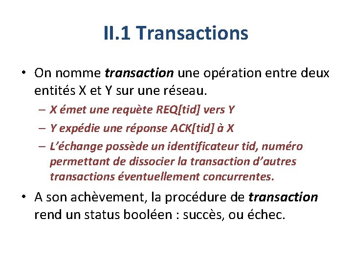 II. 1 Transactions • On nomme transaction une opération entre deux entités X et