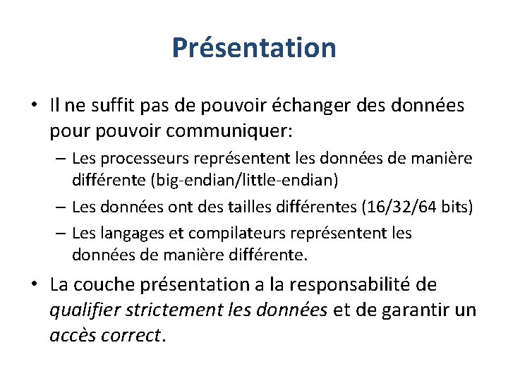 Présentation • Il ne suffit pas de pouvoir échanger des données pour pouvoir communiquer: