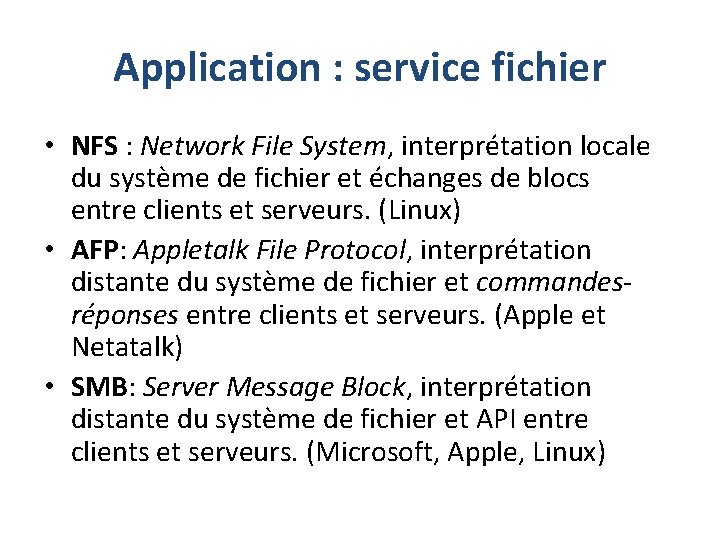 Application : service fichier • NFS : Network File System, interprétation locale du système