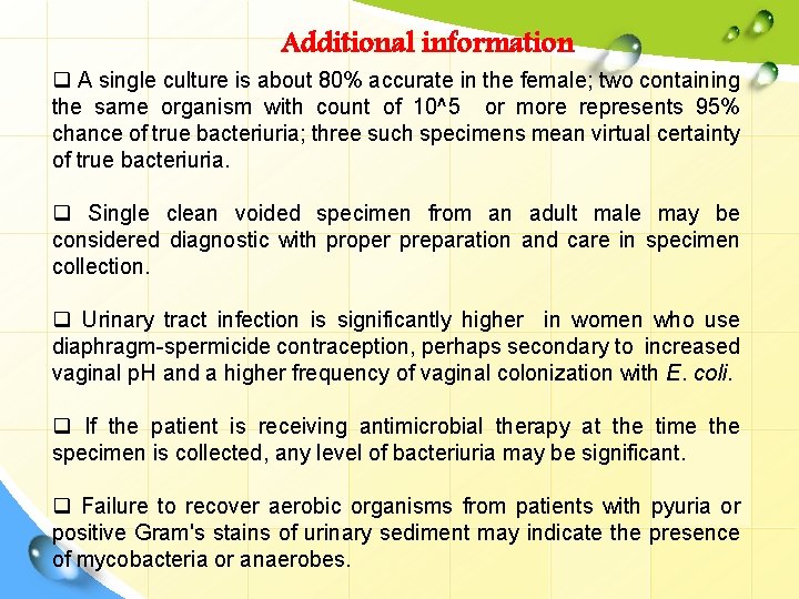 Additional information q A single culture is about 80% accurate in the female; two