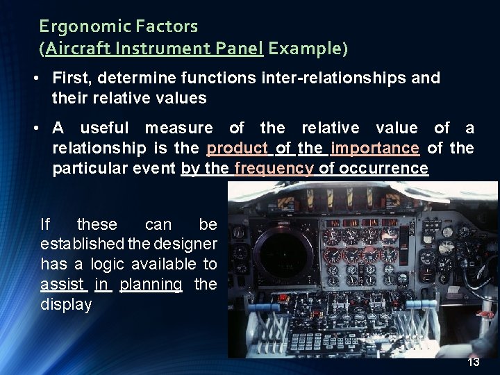 Ergonomic Factors (Aircraft Instrument Panel Example) • First, determine functions inter-relationships and their relative