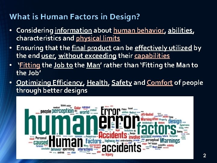 What is Human Factors in Design? • Considering information about human behavior, abilities, characteristics