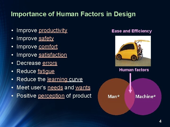 Importance of Human Factors in Design • • • Improve productivity Improve safety Improve