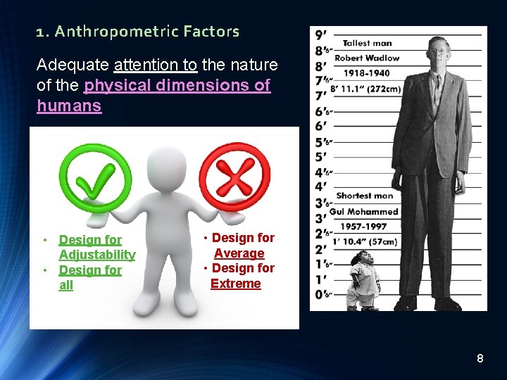 1. Anthropometric Factors Adequate attention to the nature of the physical dimensions of humans