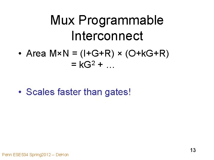 Mux Programmable Interconnect • Area M×N = (I+G+R) × (O+k. G+R) = k. G