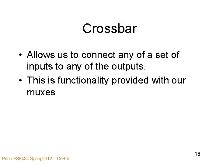 Crossbar • Allows us to connect any of a set of inputs to any