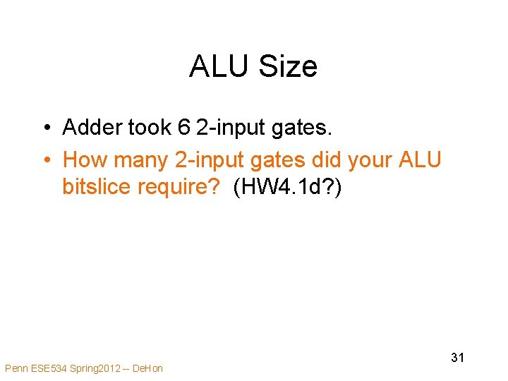ALU Size • Adder took 6 2 -input gates. • How many 2 -input