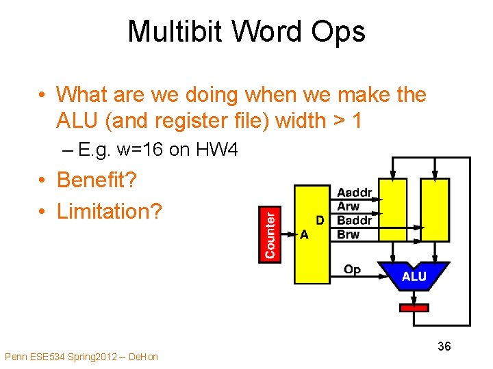 Multibit Word Ops • What are we doing when we make the ALU (and