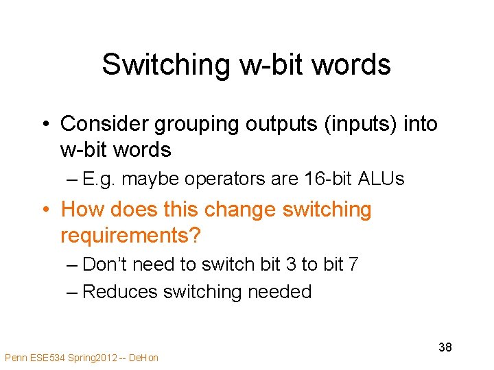 Switching w-bit words • Consider grouping outputs (inputs) into w-bit words – E. g.