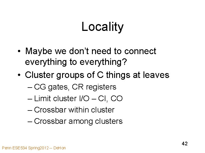 Locality • Maybe we don’t need to connect everything to everything? • Cluster groups