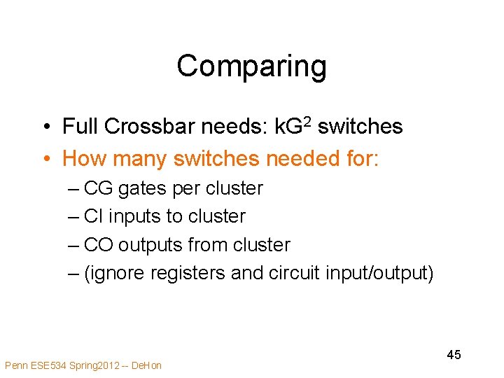 Comparing • Full Crossbar needs: k. G 2 switches • How many switches needed