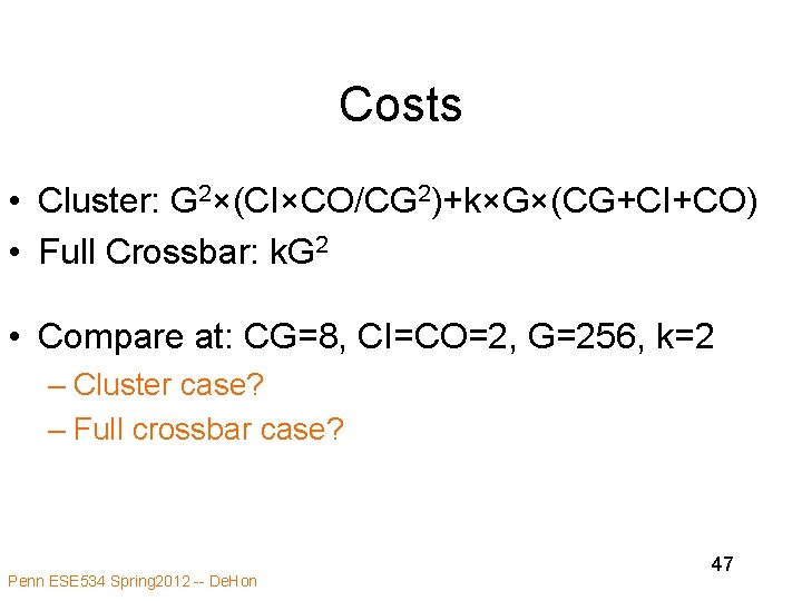 Costs • Cluster: G 2×(CI×CO/CG 2)+k×G×(CG+CI+CO) • Full Crossbar: k. G 2 • Compare