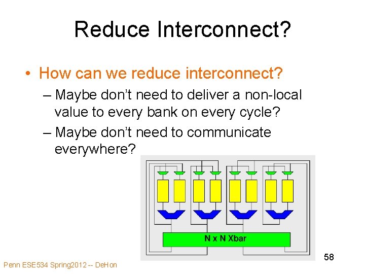 Reduce Interconnect? • How can we reduce interconnect? – Maybe don’t need to deliver
