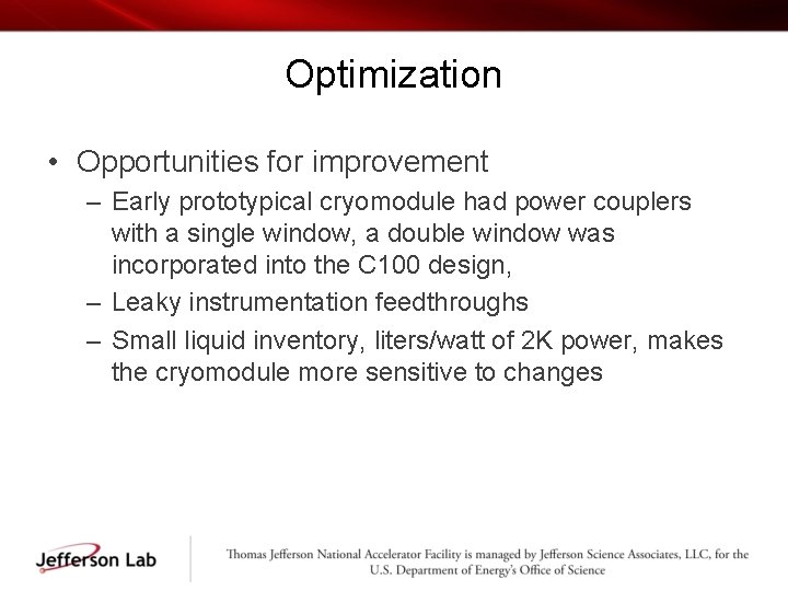 Optimization • Opportunities for improvement – Early prototypical cryomodule had power couplers with a