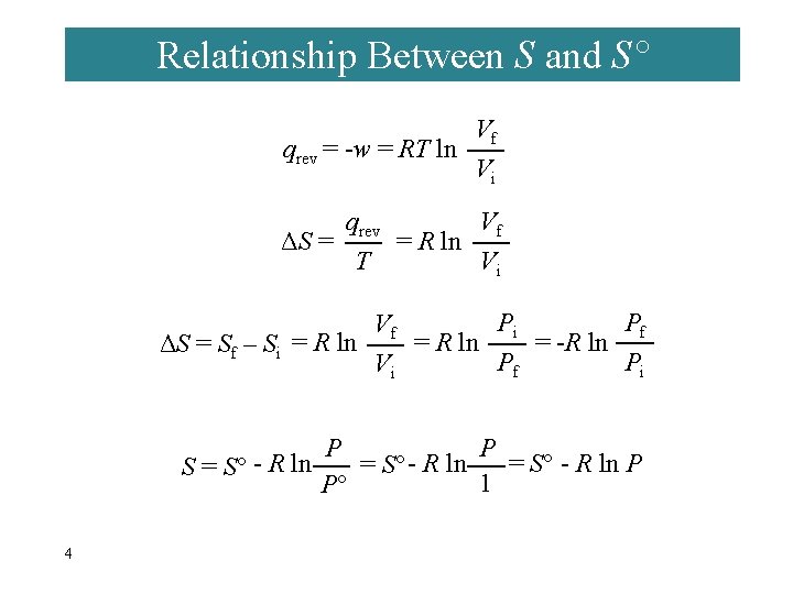Relationship Between S and S° qrev = -w = RT ln Vf Vi qrev