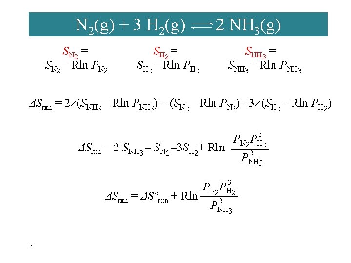 N 2(g) + 3 H 2(g) SN 2 = SN 2 – Rln PN