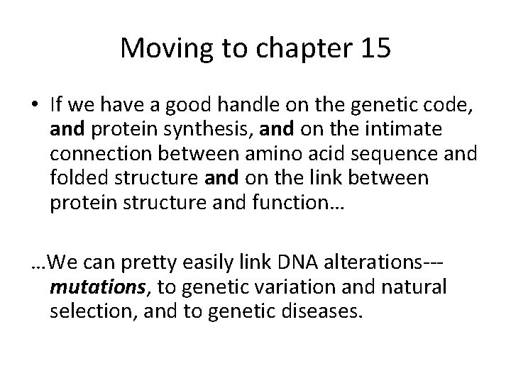 Moving to chapter 15 • If we have a good handle on the genetic