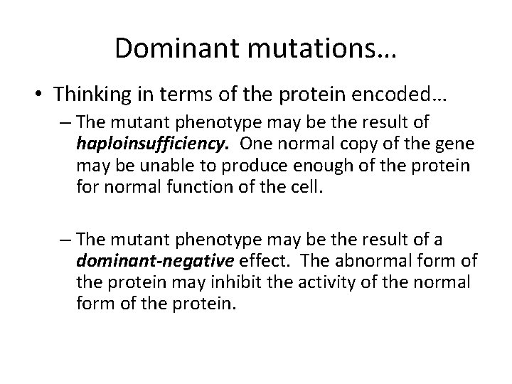 Dominant mutations… • Thinking in terms of the protein encoded… – The mutant phenotype