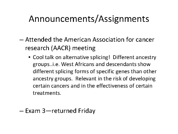 Announcements/Assignments – Attended the American Association for cancer research (AACR) meeting • Cool talk