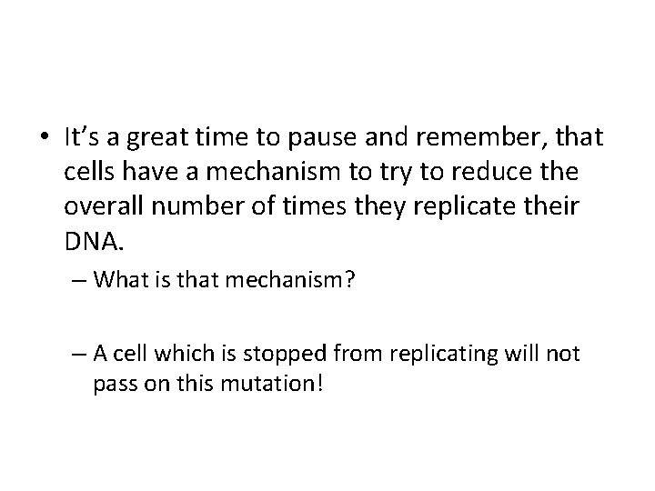  • It’s a great time to pause and remember, that cells have a