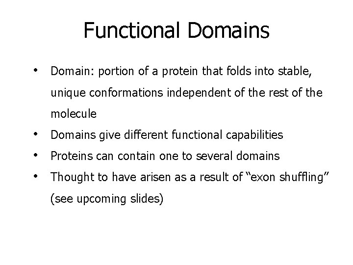 Functional Domains • Domain: portion of a protein that folds into stable, unique conformations