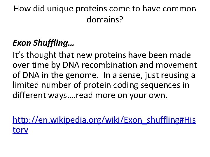 How did unique proteins come to have common domains? Exon Shuffling… It’s thought that