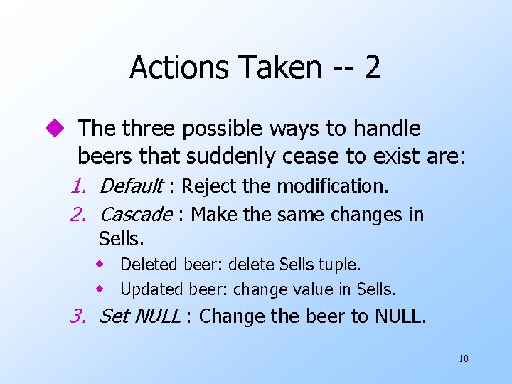 Actions Taken -- 2 u The three possible ways to handle beers that suddenly