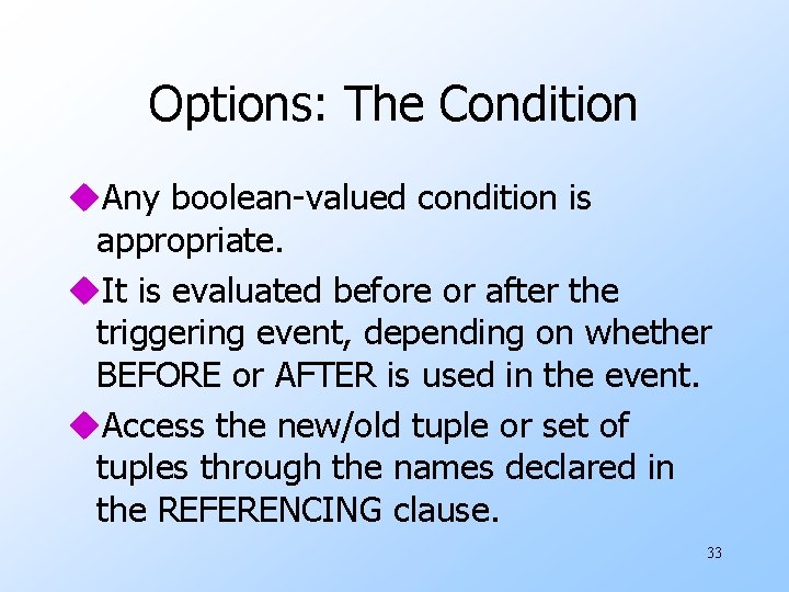 Options: The Condition u. Any boolean-valued condition is appropriate. u. It is evaluated before