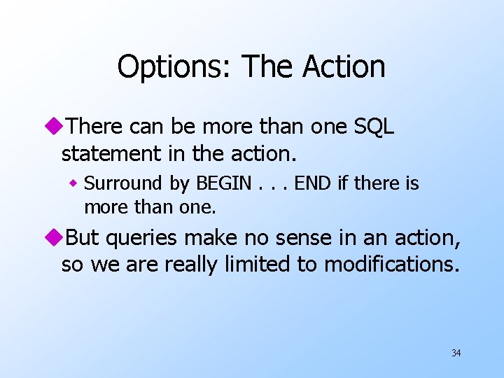 Options: The Action u. There can be more than one SQL statement in the