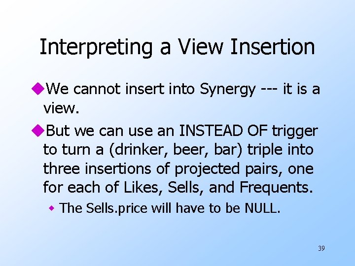 Interpreting a View Insertion u. We cannot insert into Synergy --- it is a