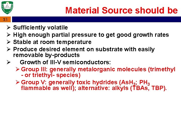 Material Source should be 13 Ø Ø Sufficiently volatile High enough partial pressure to