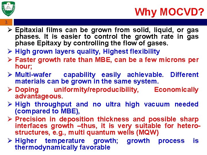 Why MOCVD? 3 Ø Epitaxial films can be grown from solid, liquid, or gas