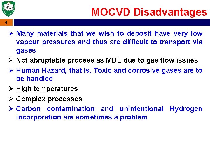 MOCVD Disadvantages 4 Ø Many materials that we wish to deposit have very low