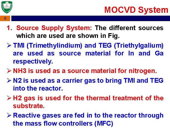MOCVD System 8 1. Source Supply System: The different sources which are used are