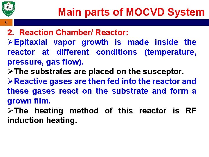 Main parts of MOCVD System 9 2. Reaction Chamber/ Reactor: ØEpitaxial vapor growth is