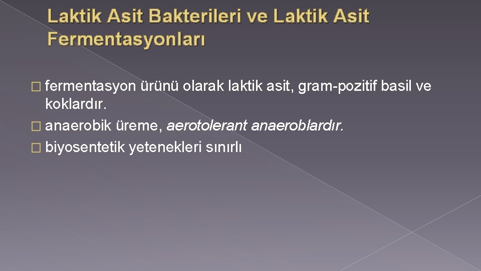 Laktik Asit Bakterileri ve Laktik Asit Fermentasyonları � fermentasyon ürünü olarak laktik asit, gram-pozitif