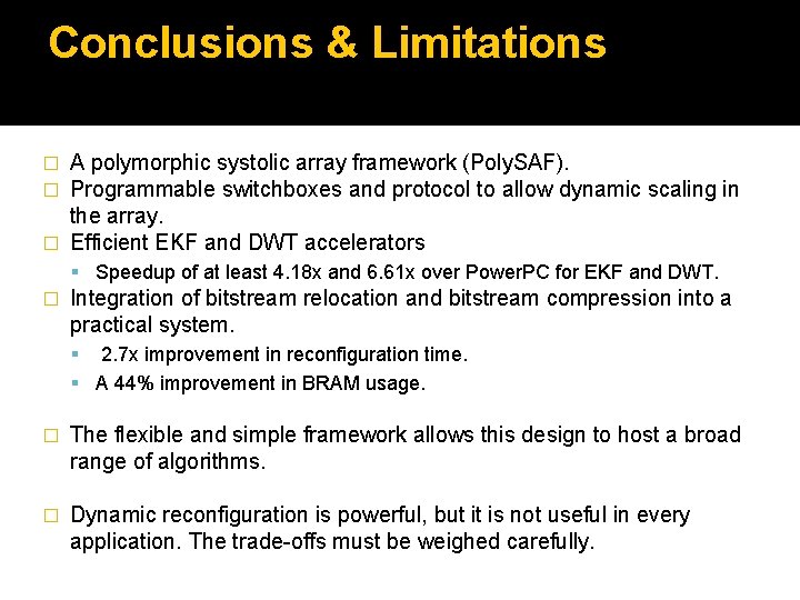 Conclusions & Limitations A polymorphic systolic array framework (Poly. SAF). Programmable switchboxes and protocol