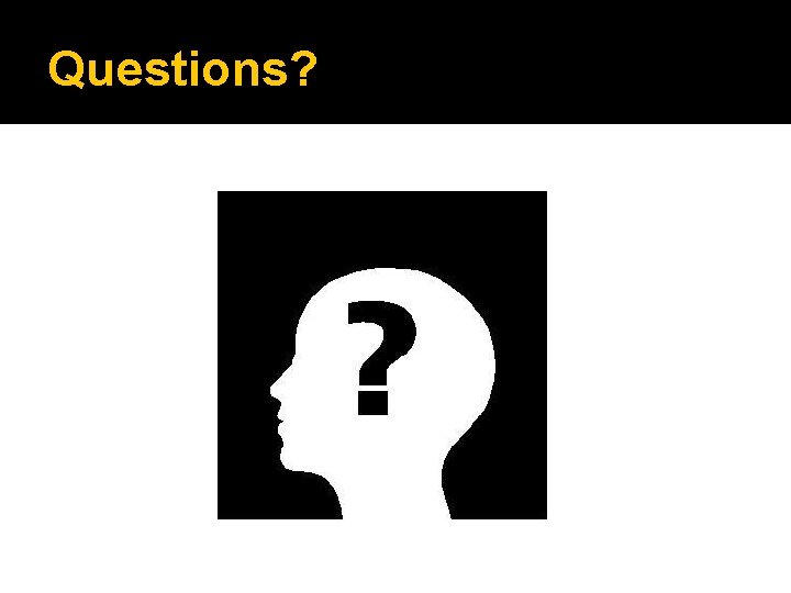 Questions? 