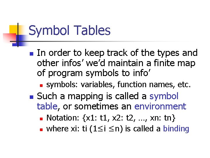 Symbol Tables n In order to keep track of the types and other infos’