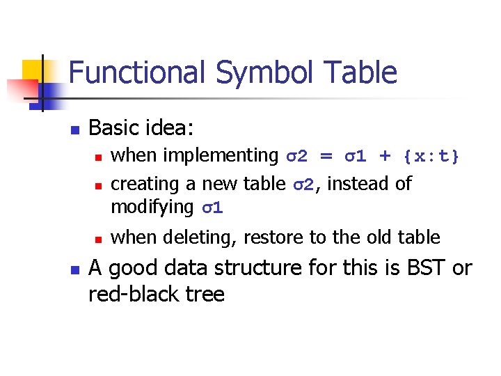 Functional Symbol Table n Basic idea: n when implementing σ2 = σ1 + {x: