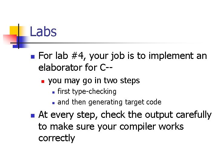Labs n For lab #4, your job is to implement an elaborator for C-n