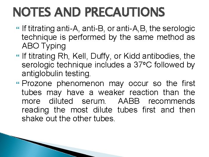 NOTES AND PRECAUTIONS If titrating anti-A, anti-B, or anti-A, B, the serologic technique is