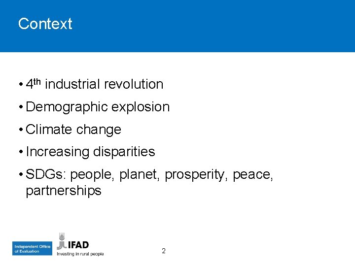 Context • 4 th industrial revolution • Demographic explosion • Climate change • Increasing