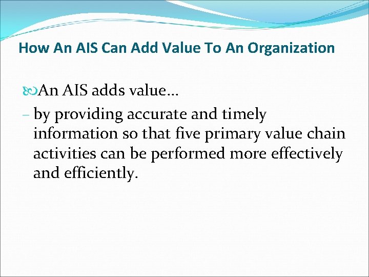 How An AIS Can Add Value To An Organization An AIS adds value. .