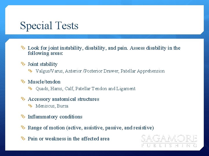 Special Tests Look for joint instability, disability, and pain. Assess disability in the following