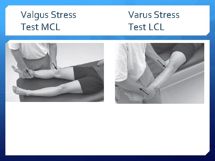 Valgus Stress Test MCL Varus Stress Test LCLTest 