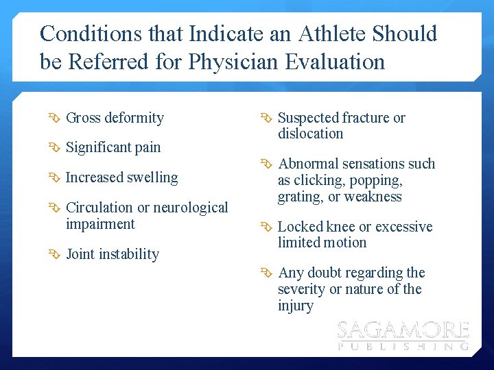 Conditions that Indicate an Athlete Should be Referred for Physician Evaluation Gross deformity Significant
